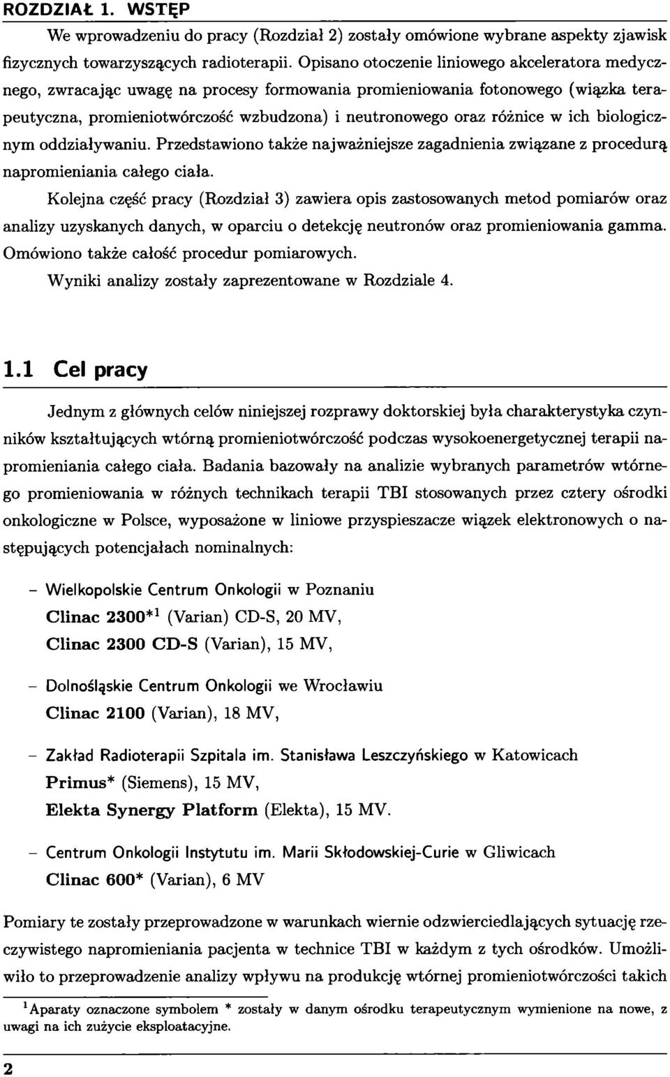 ich biologicznym oddziaływaniu. Przedstawiono także najważniejsze zagadnienia związane z procedurą napromieniania całego ciała.