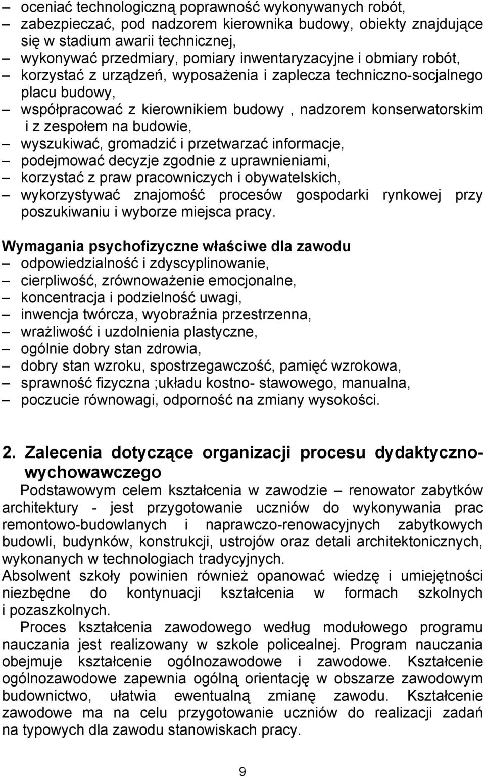 gromadzić i przetwarzać informacje, podejmować decyzje zgodnie z uprawnieniami, korzystać z praw pracowniczych i obywatelskich, wykorzystywać znajomość procesów gospodarki rynkowej przy poszukiwaniu