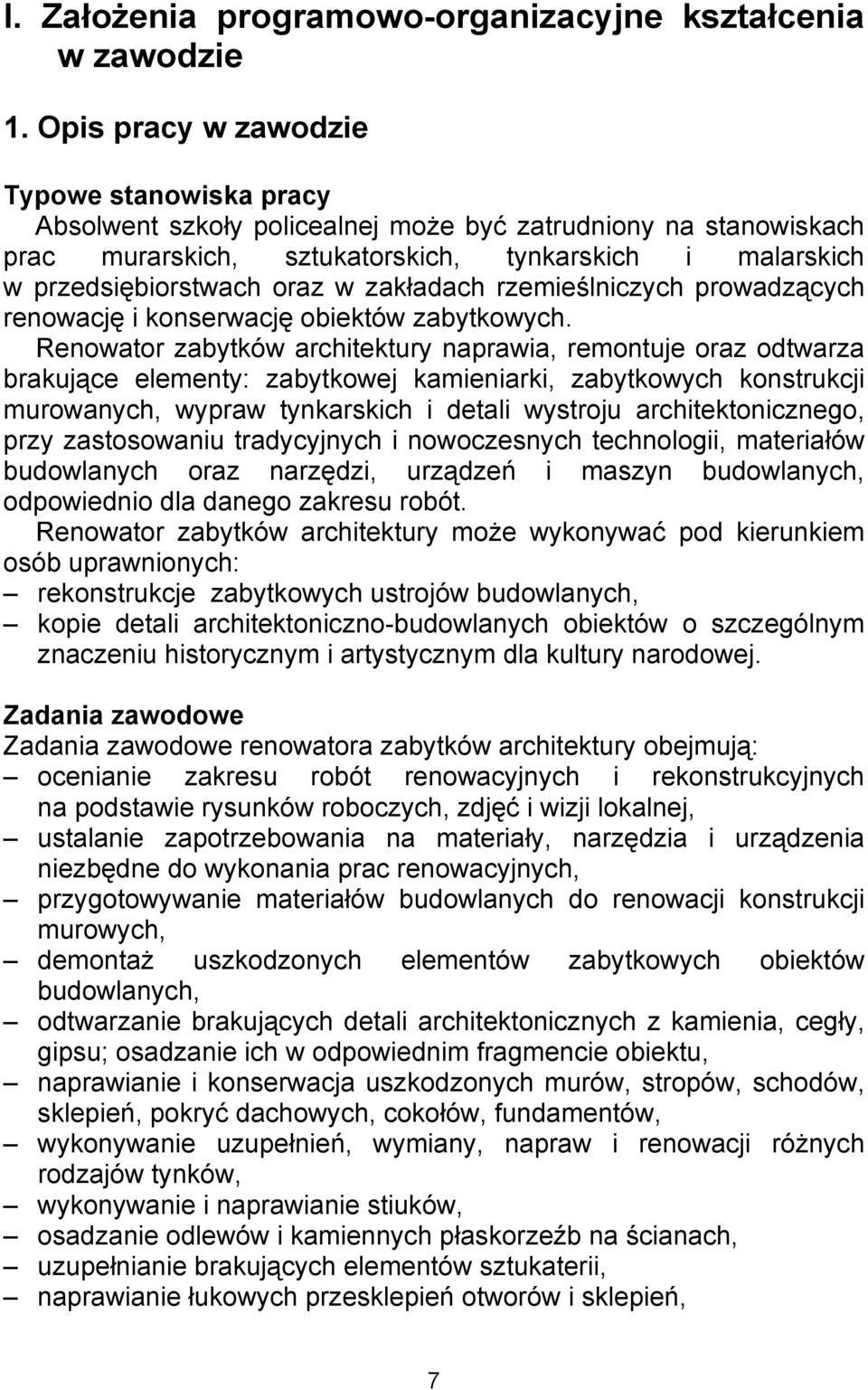zakładach rzemieślniczych prowadzących renowację i konserwację obiektów zabytkowych.