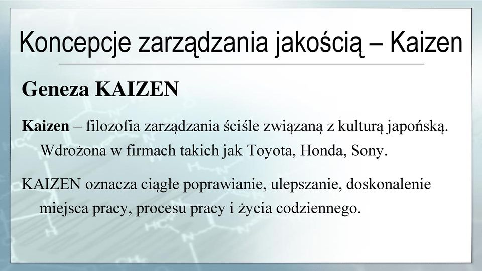 Wdrożona w firmach takich jak Toyota, Honda, Sony.