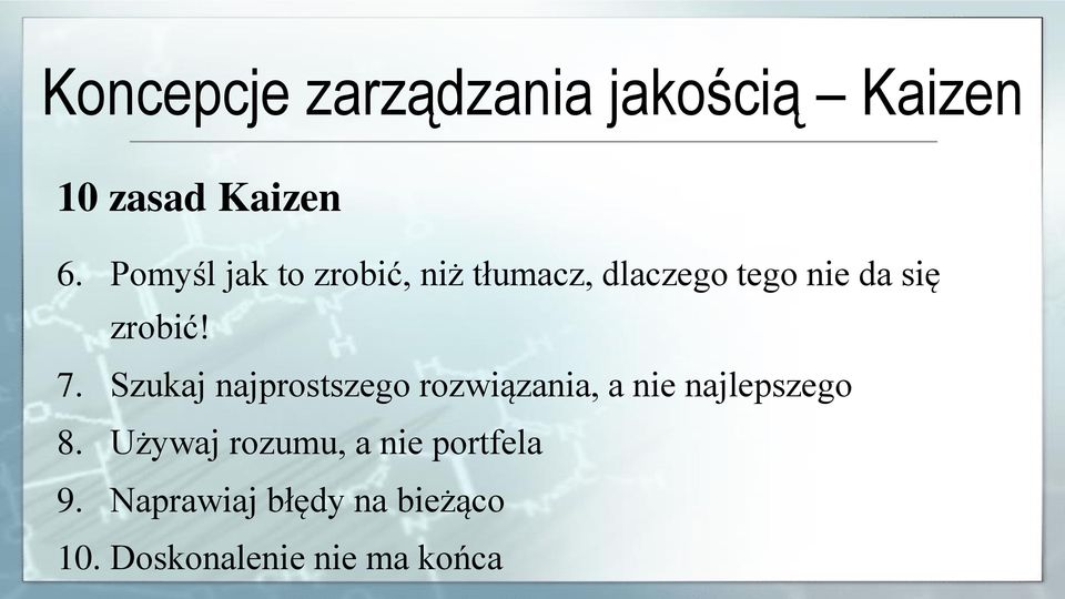 7. Szukaj najprostszego rozwiązania, a nie najlepszego 8.