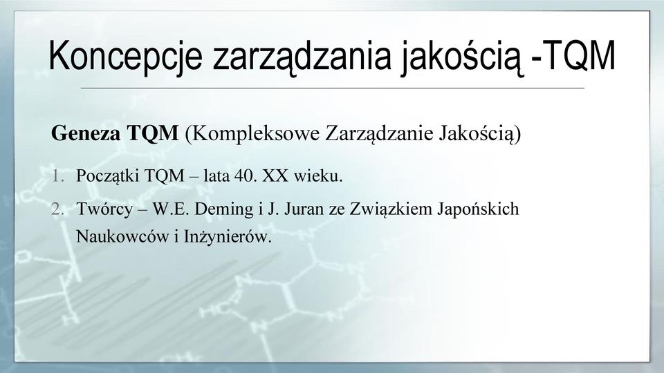 Początki TQM lata 40. XX wieku. 2. Twórcy W.E.