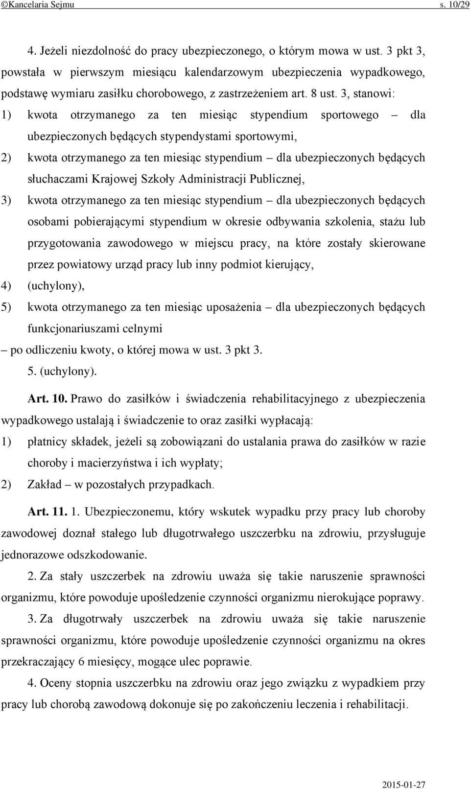 3, stanowi: 1) kwota otrzymanego za ten miesiąc stypendium sportowego dla ubezpieczonych będących stypendystami sportowymi, 2) kwota otrzymanego za ten miesiąc stypendium dla ubezpieczonych będących