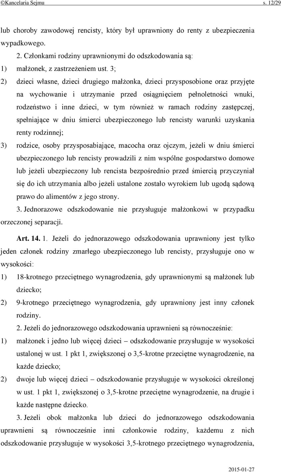 3; 2) dzieci własne, dzieci drugiego małżonka, dzieci przysposobione oraz przyjęte na wychowanie i utrzymanie przed osiągnięciem pełnoletności wnuki, rodzeństwo i inne dzieci, w tym również w ramach