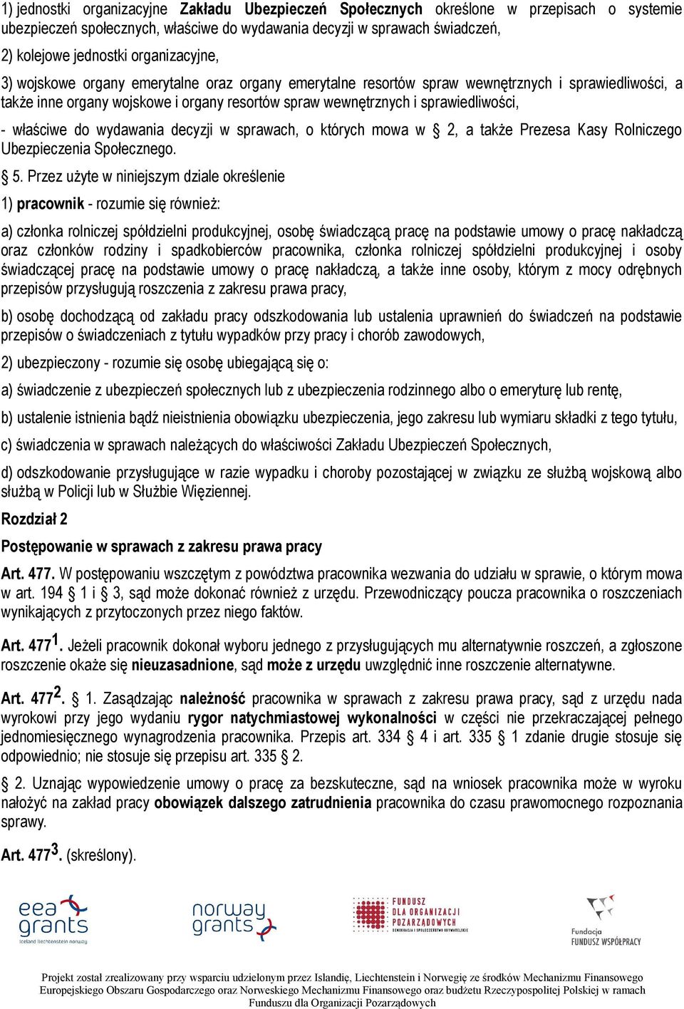 - właściwe do wydawania decyzji w sprawach, o których mowa w 2, a także Prezesa Kasy Rolniczego Ubezpieczenia Społecznego. 5.