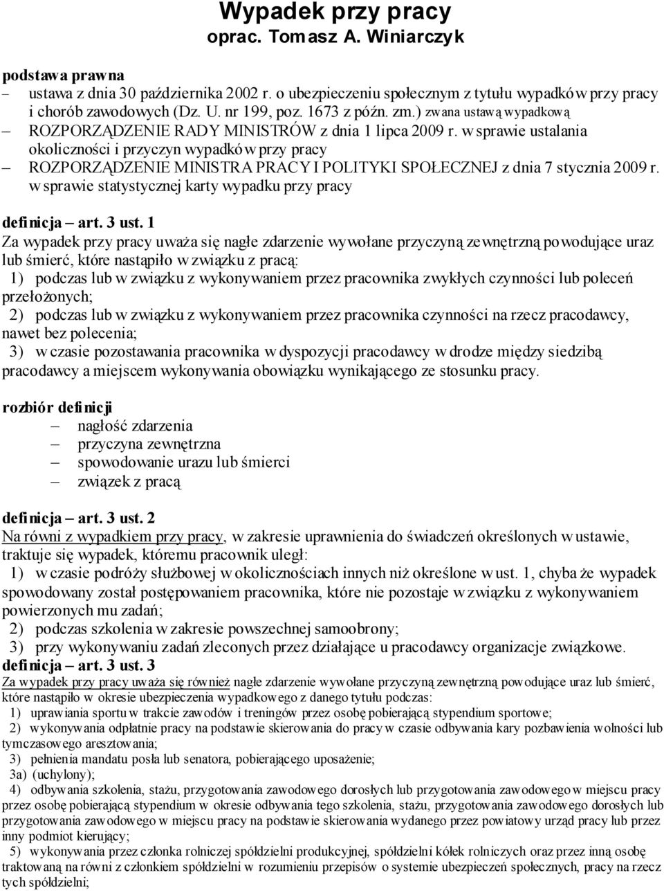 w sprawie ustalania okoliczności i przyczyn wypadków przy pracy ROZPORZĄDZENIE MINISTRA PRACY I POLITYKI SPOŁECZNEJ z dnia 7 stycznia 2009 r.