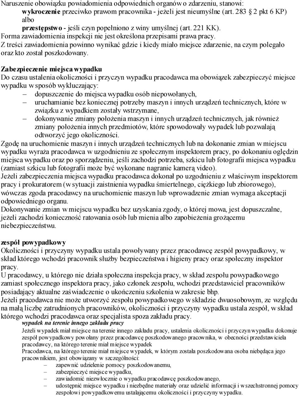 Z treści zawiadomienia powinno wynikać gdzie i kiedy miało miejsce zdarzenie, na czym polegało oraz kto został poszkodowany.