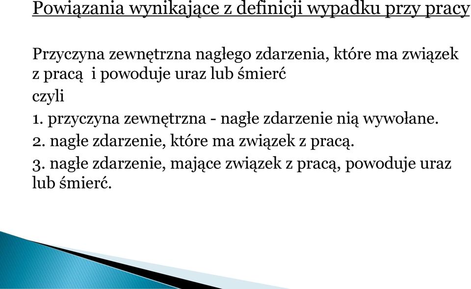 przyczyna zewnętrzna - nagłe zdarzenie nią wywołane. 2.