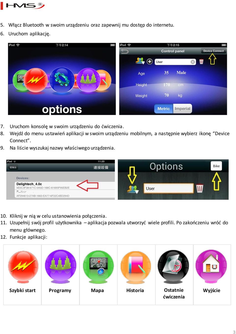 Wejdź do menu ustawień aplikacji w swoim urządzeniu mobilnym, a następnie wybierz ikonę Device Connect. 9.