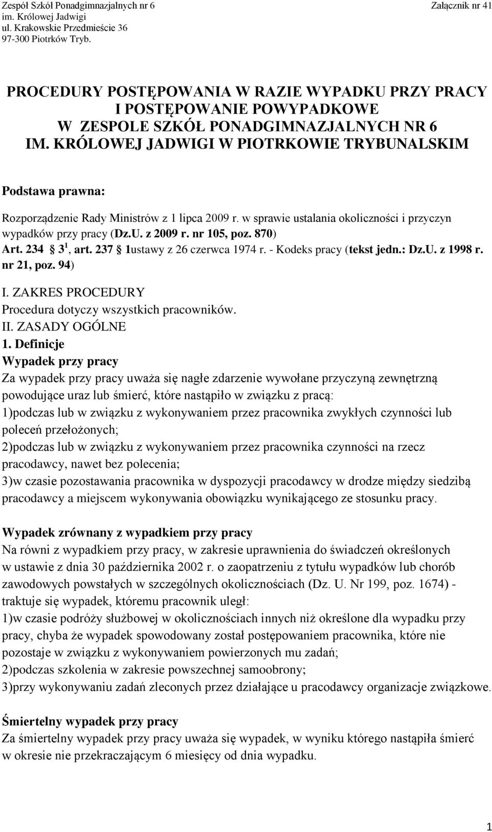 nr 105, poz. 870) Art. 234 3 1, art. 237 1ustawy z 26 czerwca 1974 r. - Kodeks pracy (tekst jedn.: Dz.U. z 1998 r. nr 21, poz. 94) I. ZAKRES PROCEDURY Procedura dotyczy wszystkich pracowników. II.