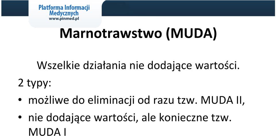 2 typy: możliwe do eliminacji od razu