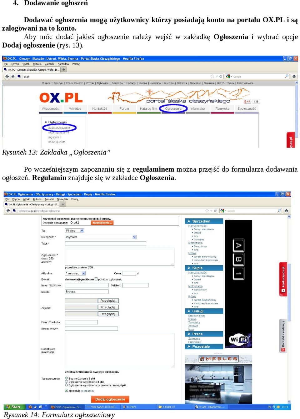 Aby móc dodać jakieś ogłoszenie należy wejść w zakładkę Ogłoszenia i wybrać opcje Dodaj ogłoszenie (rys. 13).