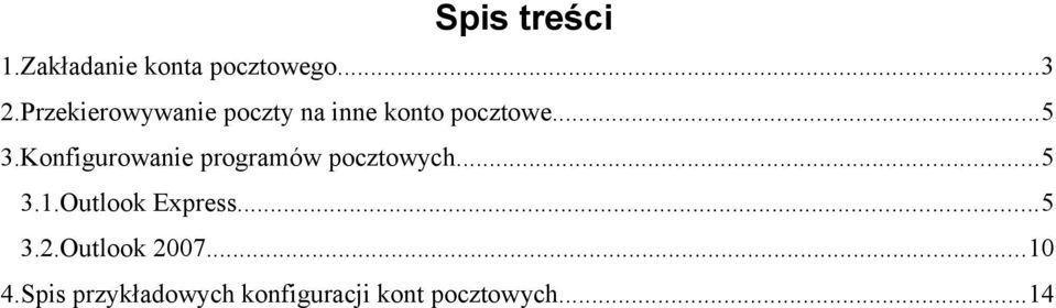 Konfigurowanie programów pocztowych...5 3.1.Outlook Express.