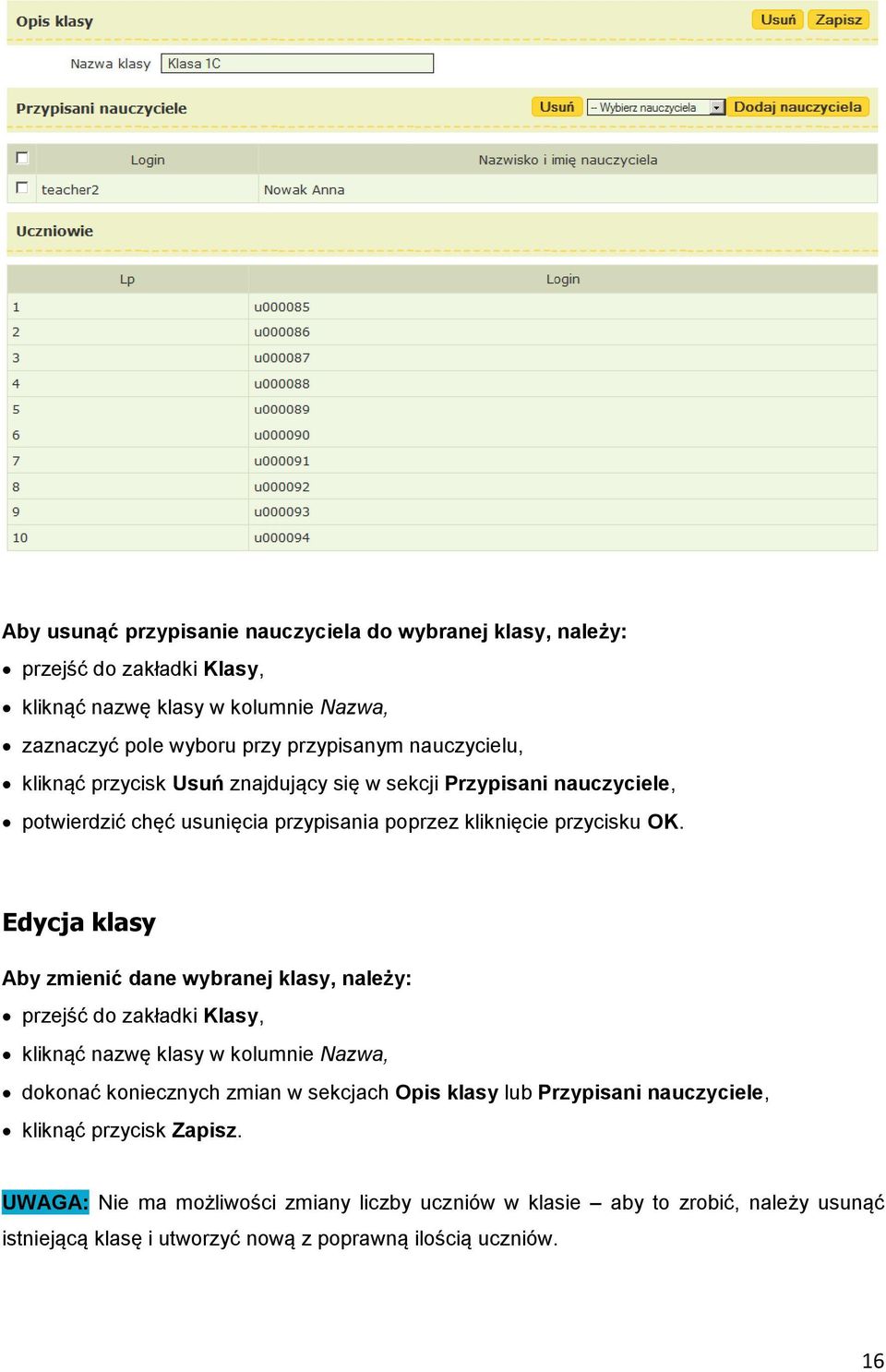 Edycja klasy Aby zmienić dane wybranej klasy, należy: przejść do zakładki Klasy, kliknąć nazwę klasy w kolumnie Nazwa, dokonać koniecznych zmian w sekcjach Opis klasy lub