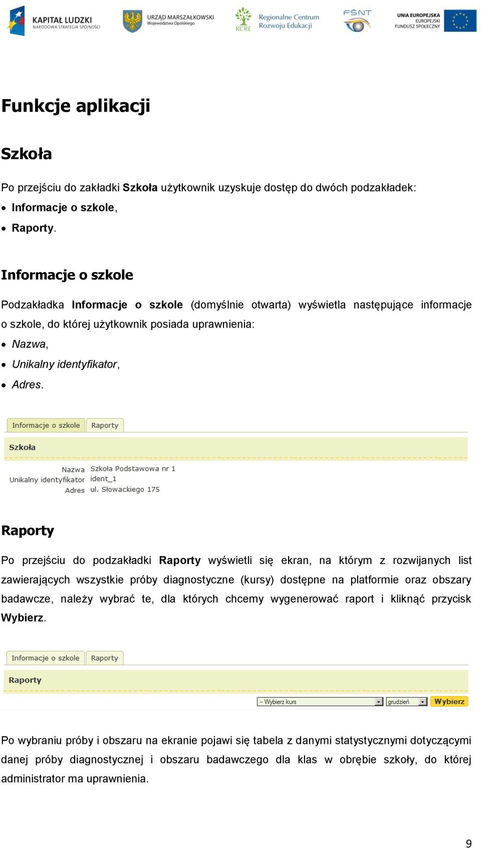 Raporty Po przejściu do podzakładki Raporty wyświetli się ekran, na którym z rozwijanych list zawierających wszystkie próby diagnostyczne (kursy) dostępne na platformie oraz obszary badawcze, należy