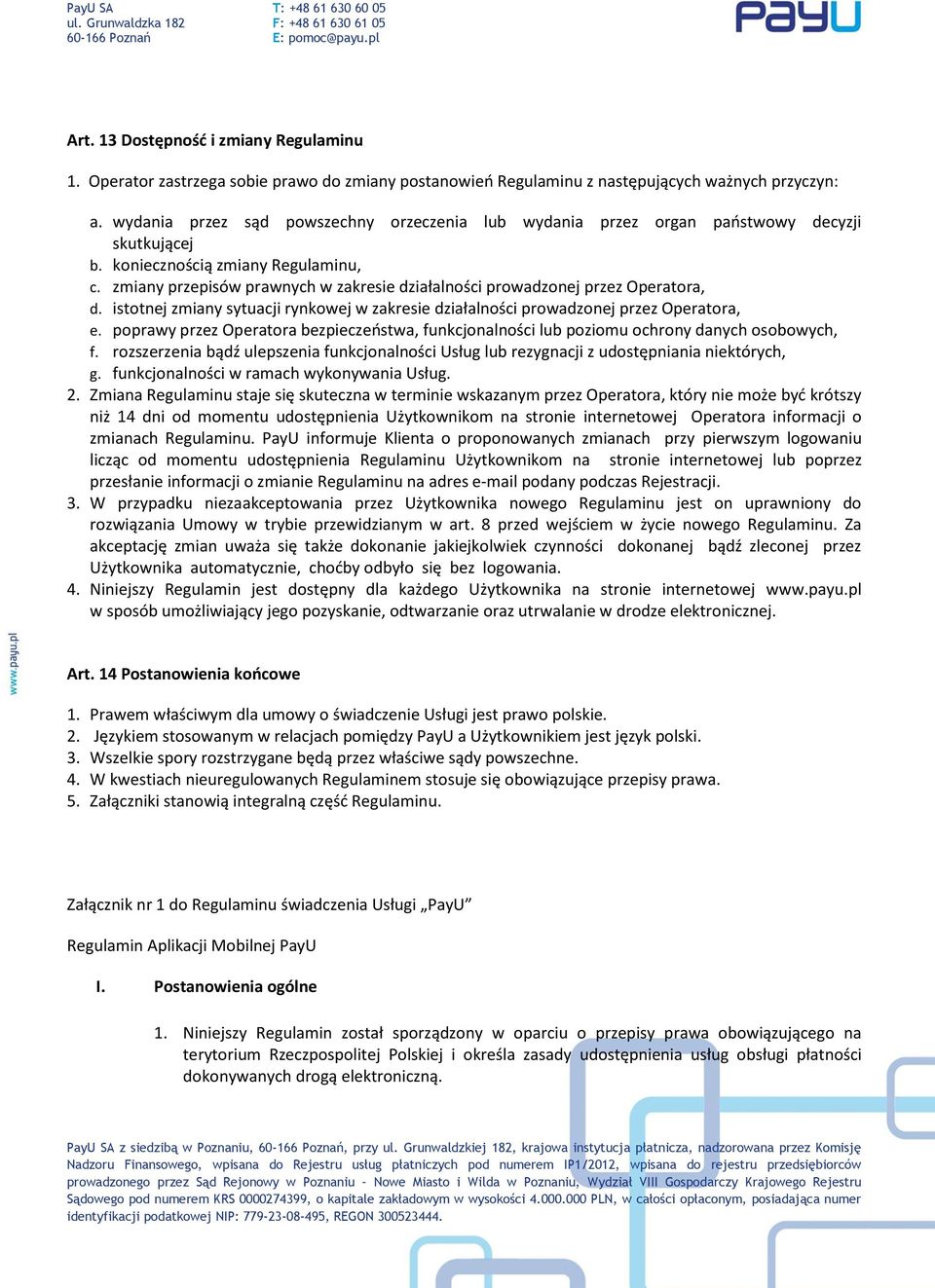 zmiany przepisów prawnych w zakresie działalności prowadzonej przez Operatora, d. istotnej zmiany sytuacji rynkowej w zakresie działalności prowadzonej przez Operatora, e.