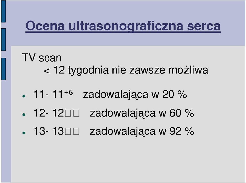 11-11+⁶ zadowalająca w 20 % 12-12++