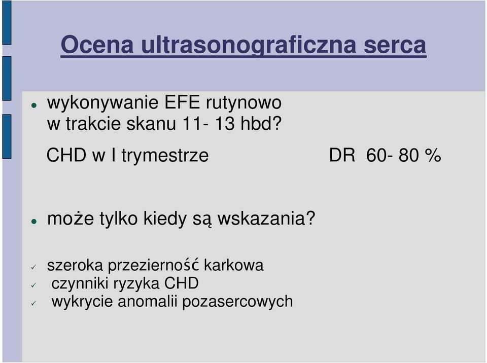 CHD w I trymestrze DR 60-80 % może tylko kiedy są