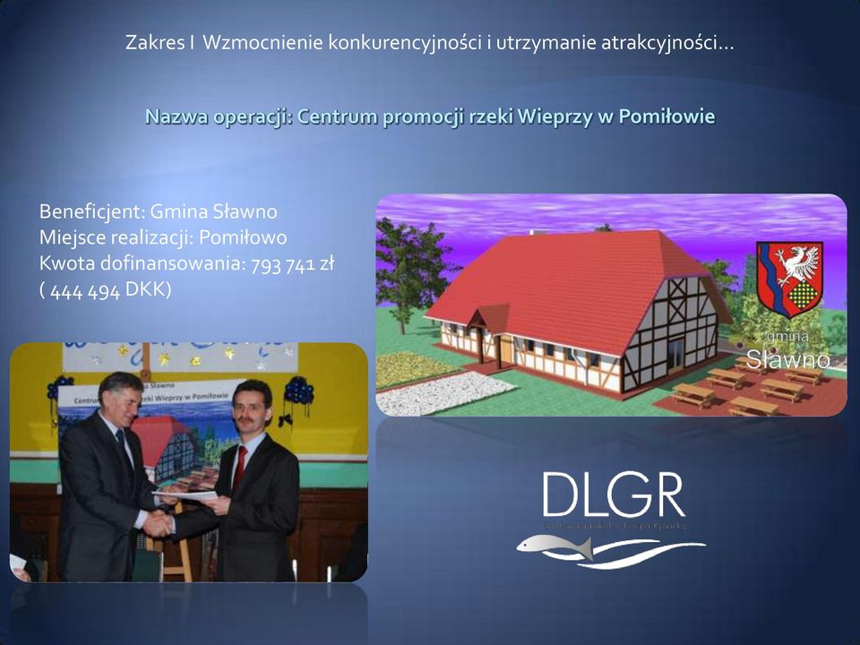 Gmina Sławno Miejsce realizacji: Pomiłowo