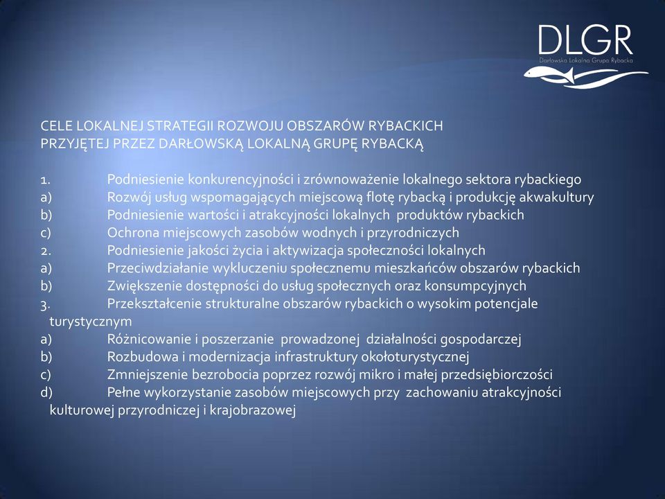 lokalnych produktów rybackich c) Ochrona miejscowych zasobów wodnych i przyrodniczych 2.