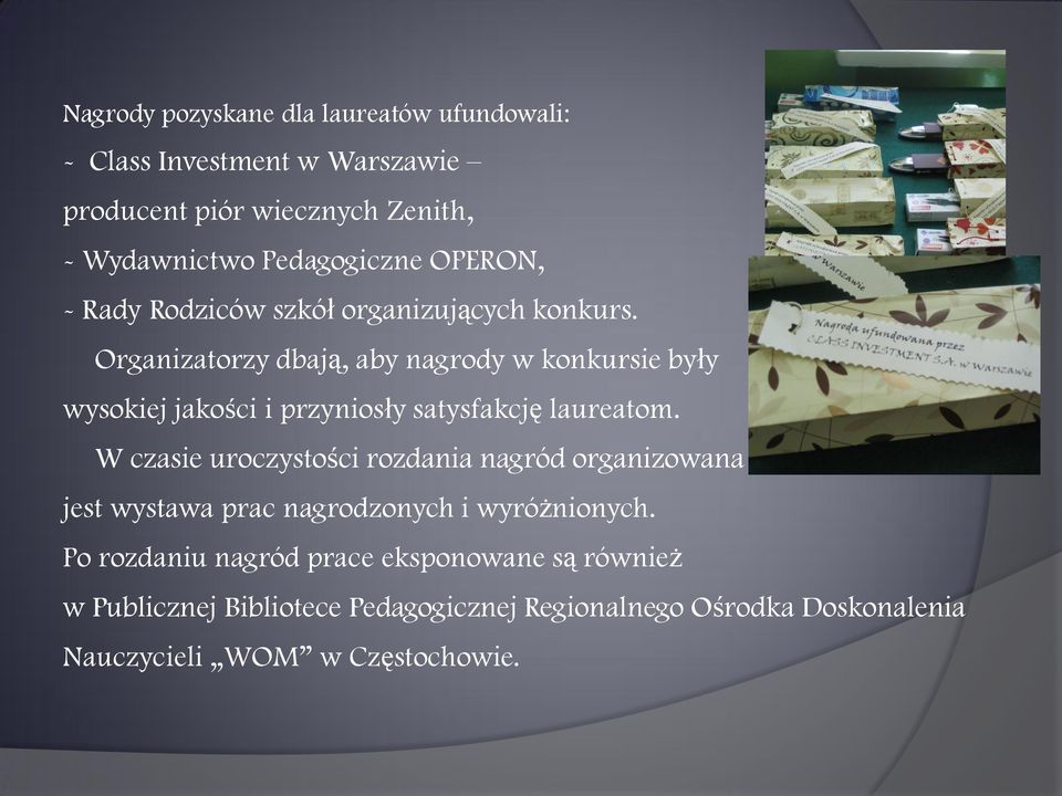 Organizatorzy dbają, aby nagrody w konkursie były wysokiej jakości i przyniosły satysfakcję laureatom.