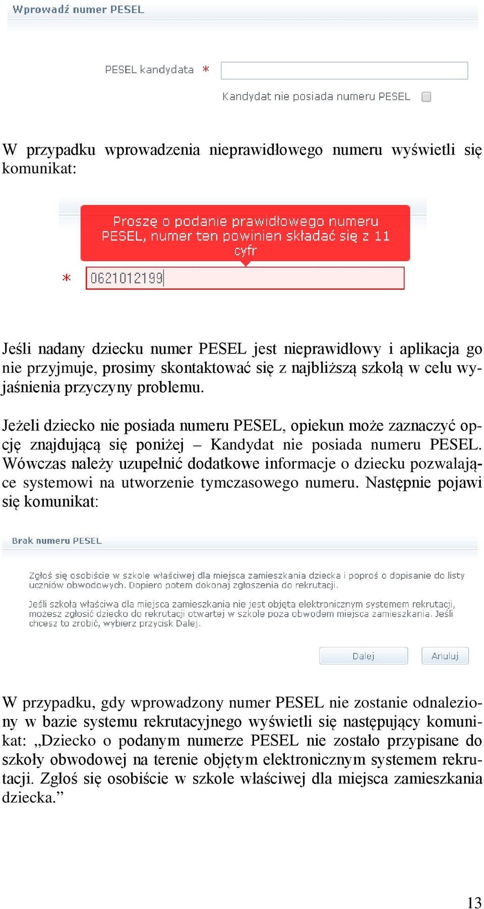 Wówczas należy uzupełnić dodatkowe informacje o dziecku pozwalające systemowi na utworzenie tymczasowego numeru.