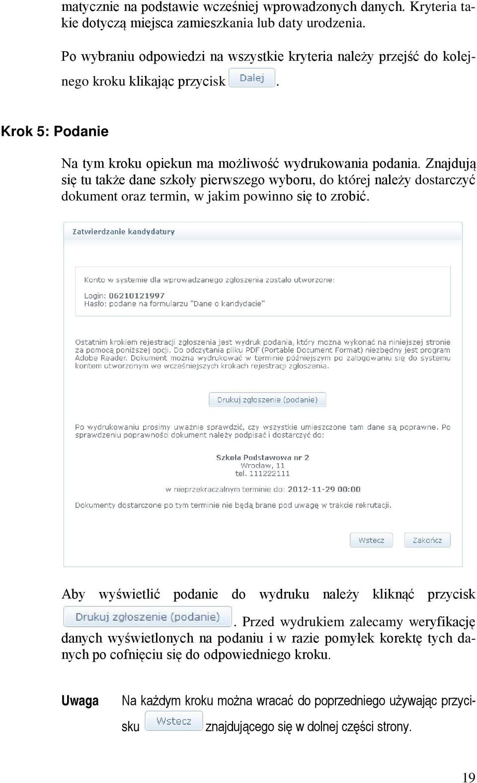 Znajdują się tu także dane szkoły pierwszego wyboru, do której należy dostarczyć dokument oraz termin, w jakim powinno się to zrobić.