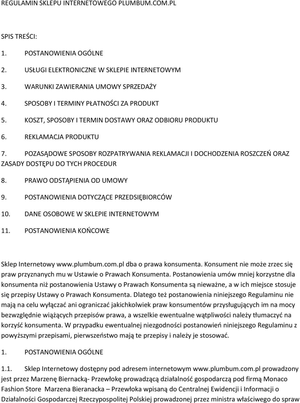 POZASĄDOWE SPOSOBY ROZPATRYWANIA REKLAMACJI I DOCHODZENIA ROSZCZEŃ ORAZ ZASADY DOSTĘPU DO TYCH PROCEDUR 8. PRAWO ODSTĄPIENIA OD UMOWY 9. POSTANOWIENIA DOTYCZĄCE PRZEDSIĘBIORCÓW 10.