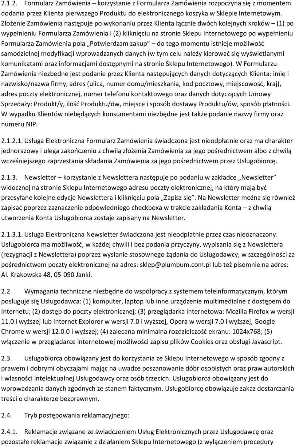 Formularza Zamówienia pola Potwierdzam zakup do tego momentu istnieje możliwość samodzielnej modyfikacji wprowadzanych danych (w tym celu należy kierować się wyświetlanymi komunikatami oraz