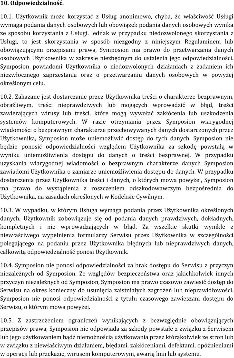 danych osobowych Użytkownika w zakresie niezbędnym do ustalenia jego odpowiedzialności.