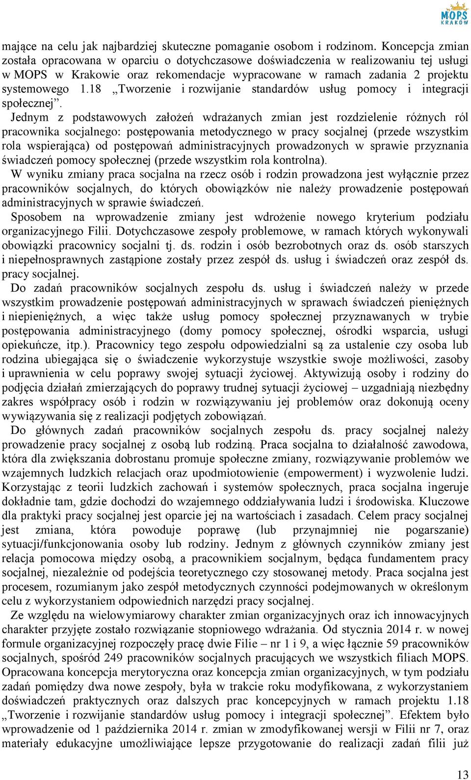 18 Tworzenie i rozwijanie standardów usług pomocy i integracji społecznej.
