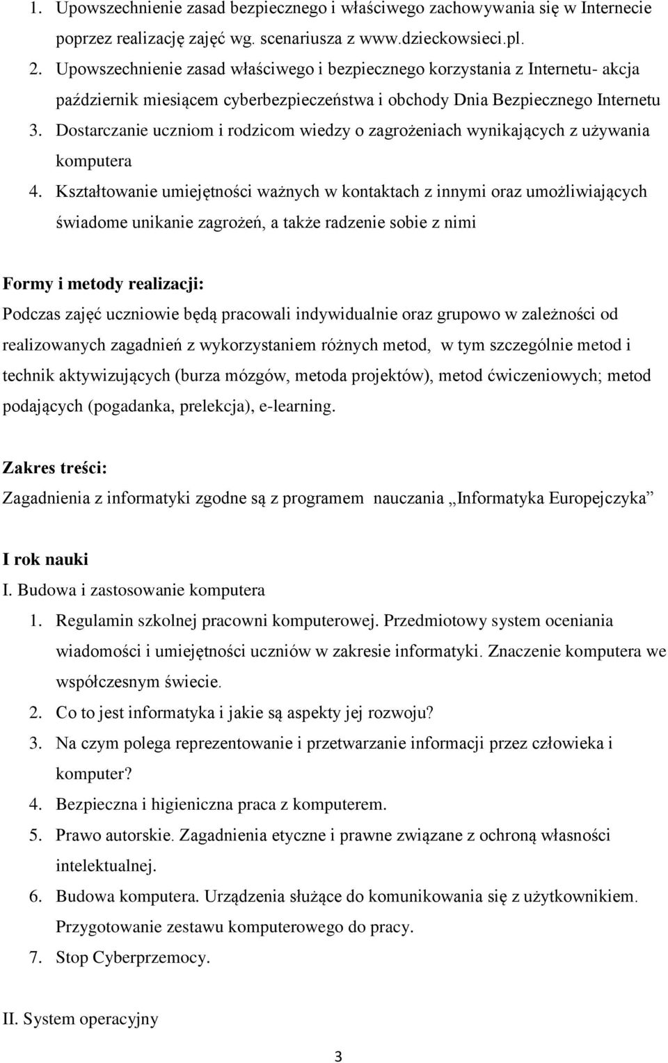 Dostarczanie uczniom i rodzicom wiedzy o zagrożeniach wynikających z używania komputera 4.