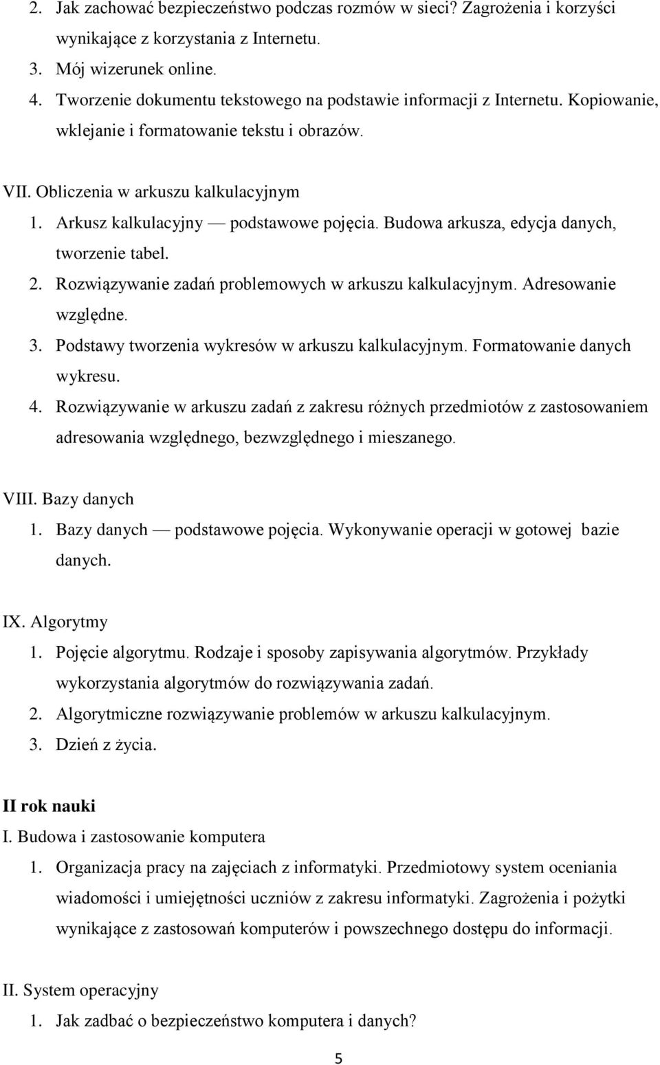 Arkusz kalkulacyjny podstawowe pojęcia. Budowa arkusza, edycja danych, tworzenie tabel. 2. Rozwiązywanie zadań problemowych w arkuszu kalkulacyjnym. Adresowanie względne. 3.