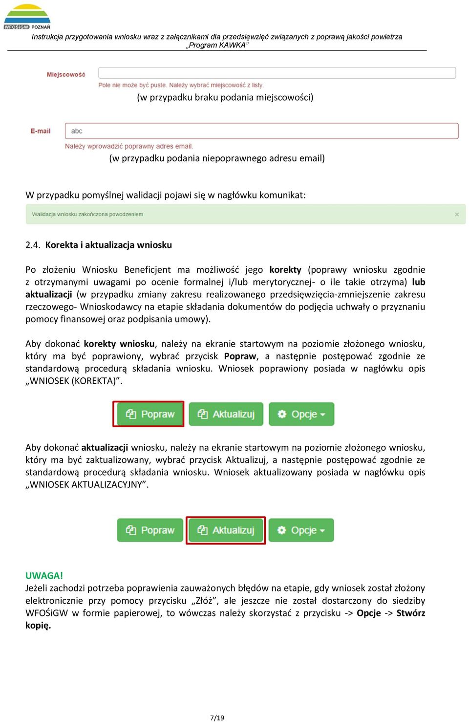 lub aktualizacji (w przypadku zmiany zakresu realizowanego przedsięwzięcia-zmniejszenie zakresu rzeczowego- Wnioskodawcy na etapie składania dokumentów do podjęcia uchwały o przyznaniu pomocy