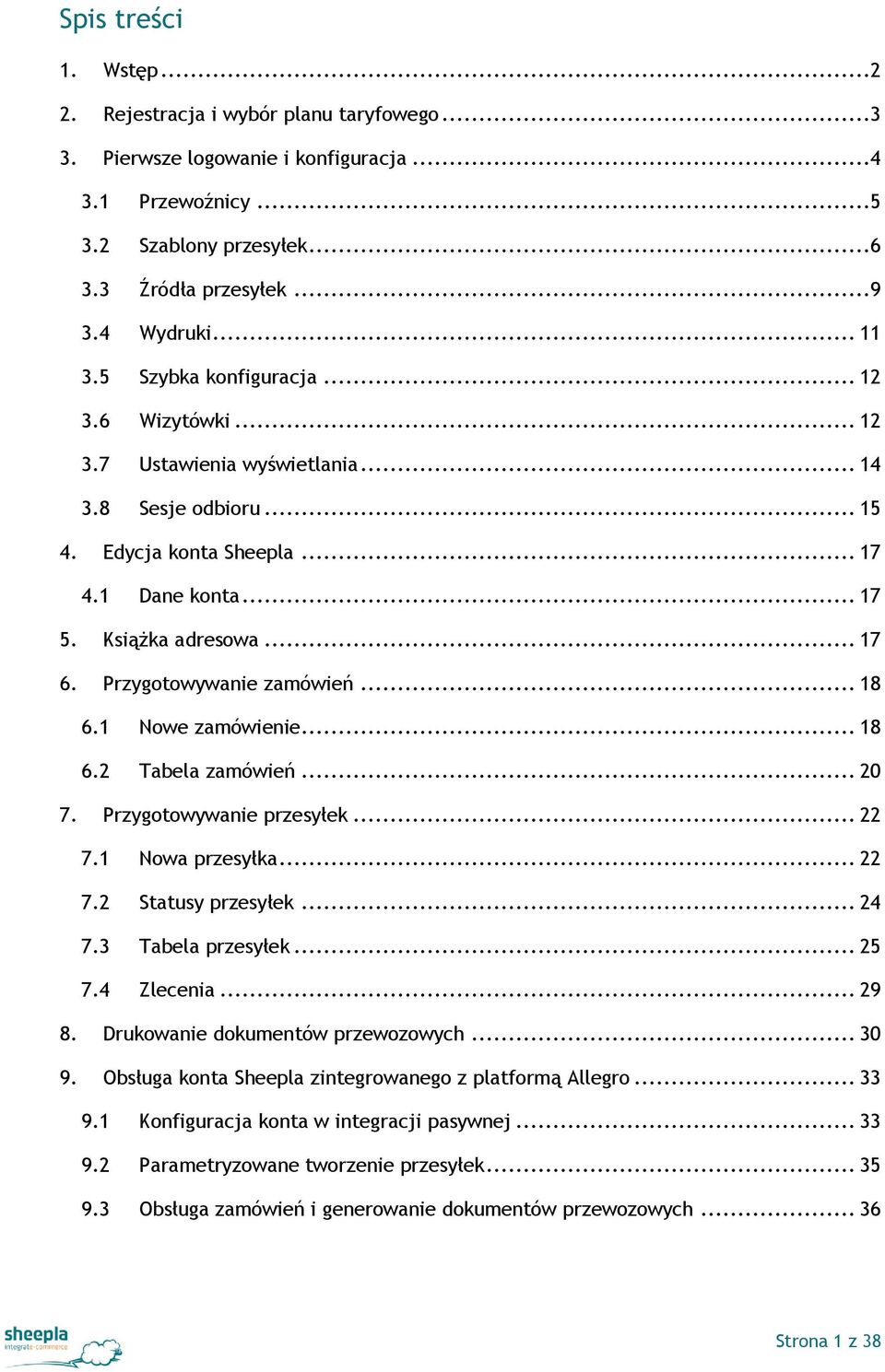 Przygotowywanie zamówień... 18 6.1 Nowe zamówienie... 18 6.2 Tabela zamówień... 20 7. Przygotowywanie przesyłek... 22 7.1 Nowa przesyłka... 22 7.2 Statusy przesyłek... 24 7.3 Tabela przesyłek... 25 7.