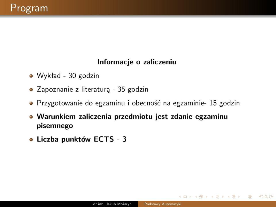 egzaminu i obecność na egzaminie- 15 godzin Warunkiem