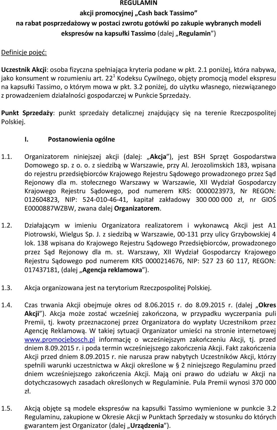 22 1 Kodeksu Cywilnego, objęty promocją model ekspresu na kapsułki Tassimo, o którym mowa w pkt. 3.
