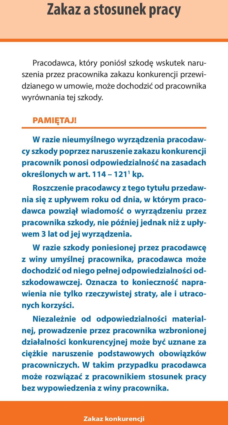 Roszczenie pracodawcy z tego tytułu przedawnia się z upływem roku od dnia, w którym pracodawca powziął wiadomość o wyrządzeniu przez pracownika szkody, nie później jednak niż z upływem 3 lat od jej