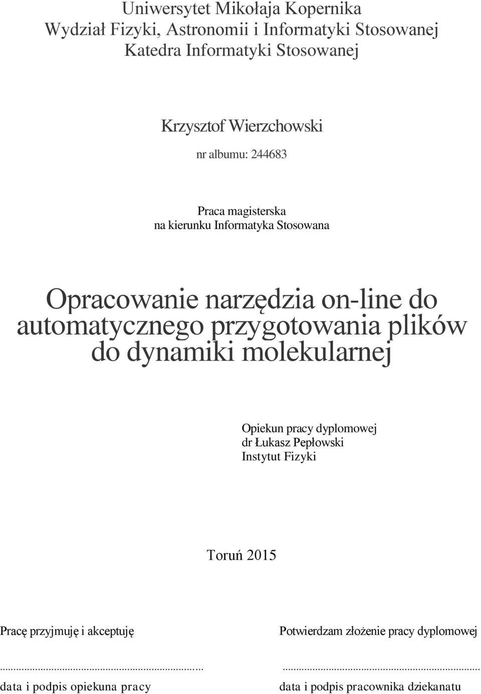 automatycznego przygotowania plików do dynamiki molekularnej Opiekun pracy dyplomowej dr Łukasz Pepłowski Instytut Fizyki Toruń