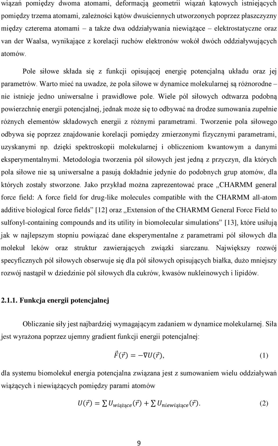 Pole siłowe składa się z funkcji opisującej energię potencjalną układu oraz jej parametrów.