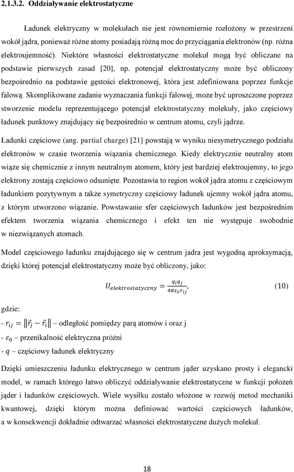 potencjał elektrostatyczny może być obliczony bezpośrednio na podstawie gęstości elektronowej, która jest zdefiniowana poprzez funkcje falową.