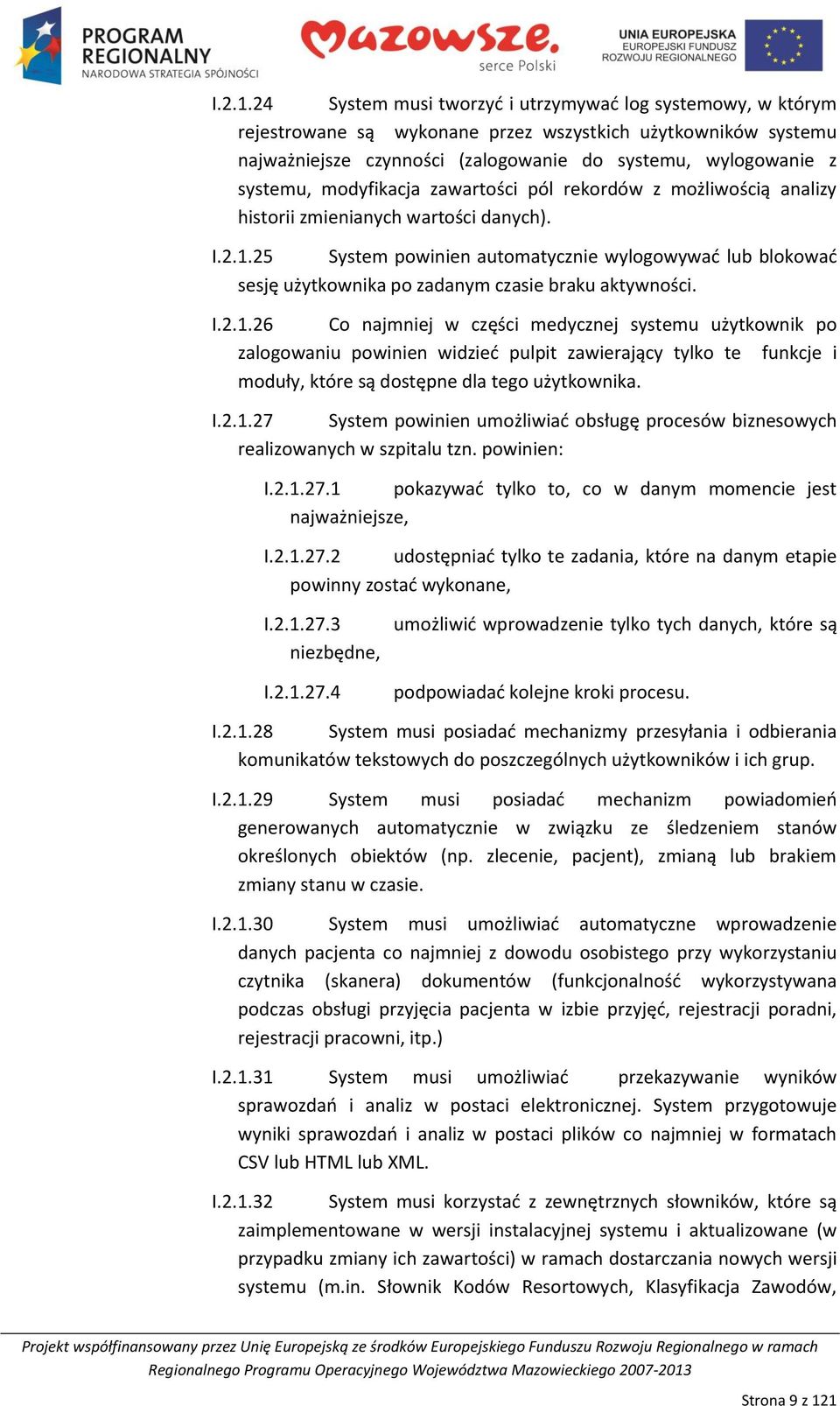 modyfikacja zawartości pól rekordów z możliwością analizy historii zmienianych wartości danych).