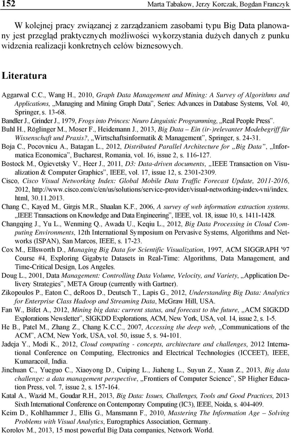 , 2010, Graph Data Management and Mining: A Survey of Algorithms and Applications, Managing and Mining Graph Data, Series: Advances in Database Systems, Vol. 40, Springer, s. 13-68. Bandler J.