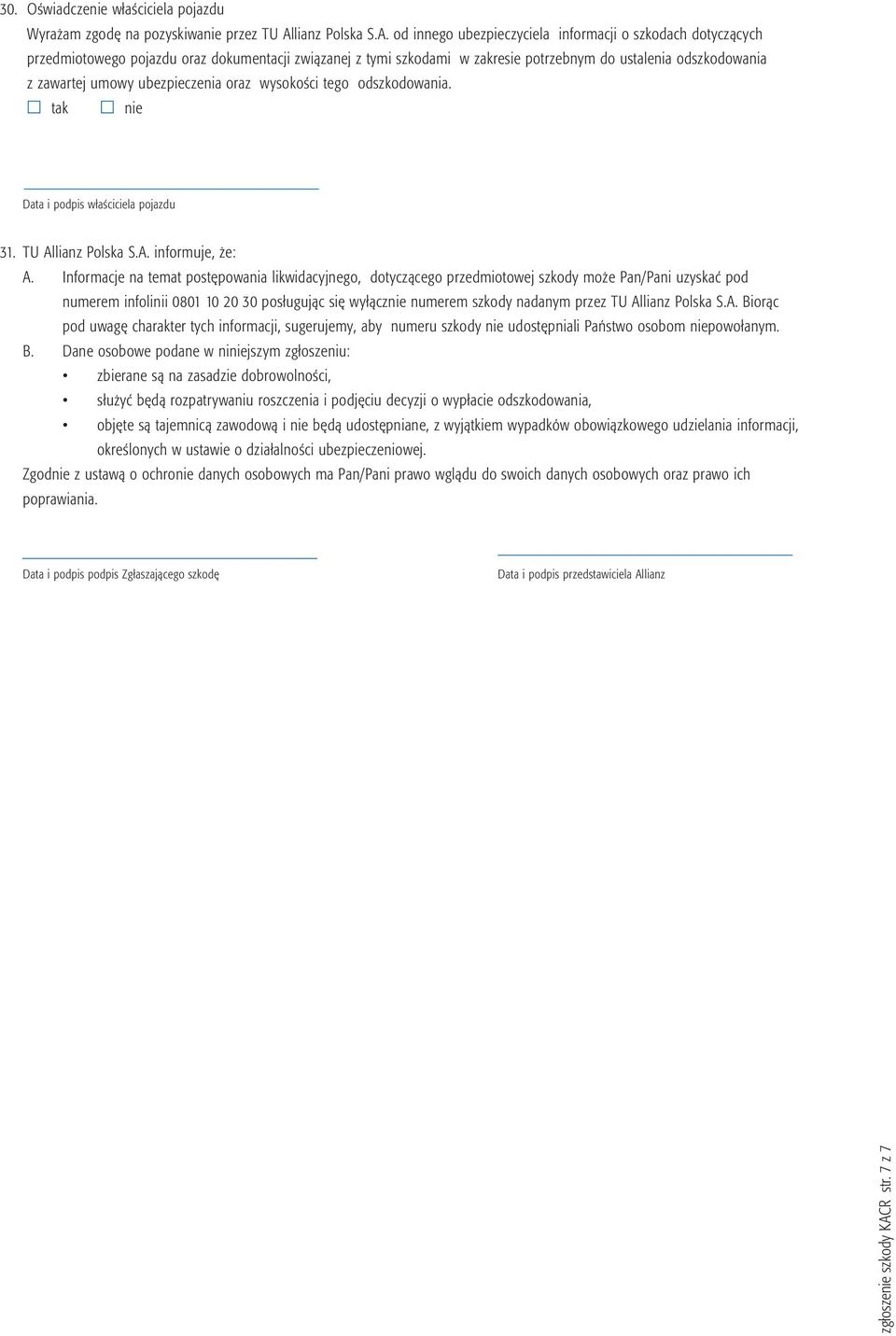 od innego ubezpieczyciela informacji o szkodach dotyczących przedmiotowego pojazdu oraz dokumentacji związanej z tymi szkodami w zakresie potrzebnym do ustalenia odszkodowania z zawartej umowy