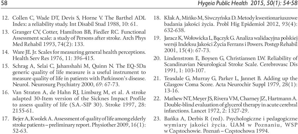 Scales for measuring general health perceptions. Health Serv Res 1976, 11: 396-415. 15. Schrag A, Selai C, Jahanshahi M, Quinn N.