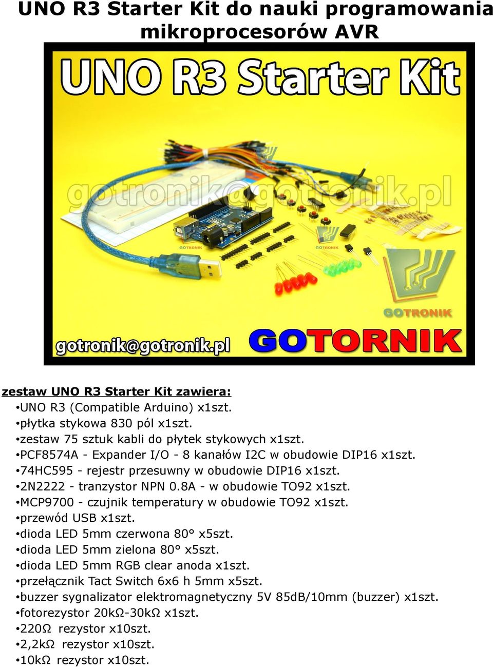 2N2222 - tranzystor NPN 0.8A - w obudowie TO92 x1szt. MCP9700 - czujnik temperatury w obudowie TO92 x1szt. przewód USB x1szt. dioda LED 5mm czerwona 80 x5szt. dioda LED 5mm zielona 80 x5szt.