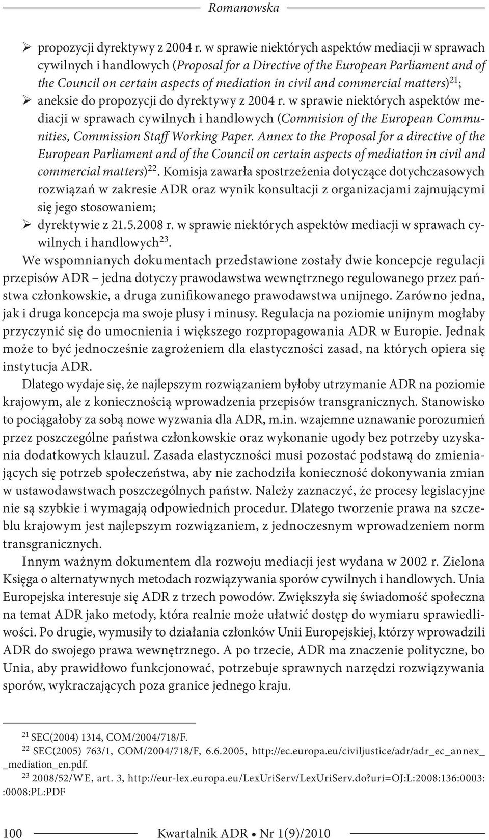 commercial matters) 21 ; ¾aneksie do propozycji do dyrektywy z 2004 r.