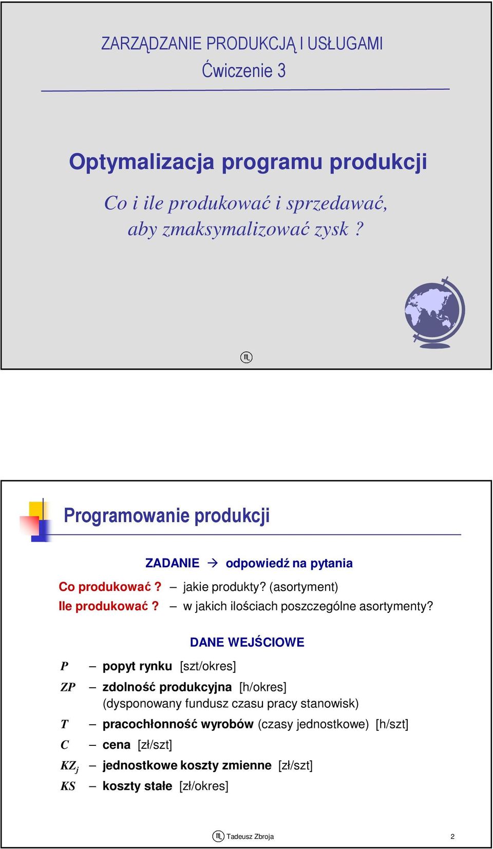 w jakich ilościach poszczególne asortymenty?