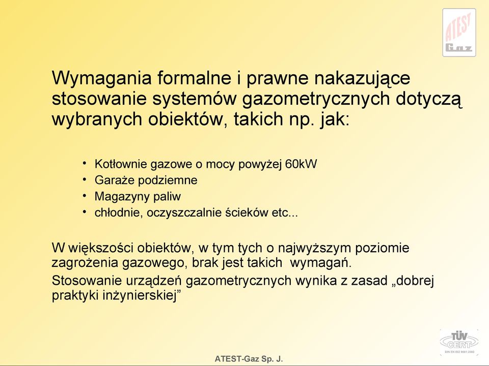 jak: Kotłownie gazowe o mocy powyżej 60kW Garaże podziemne Magazyny paliw chłodnie, oczyszczalnie