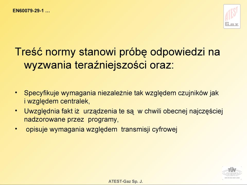 czujników jak i względem centralek, Uwzględnia fakt iż urządzenia te są w